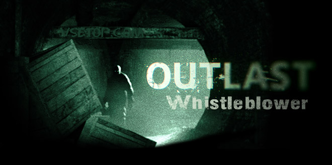    Outlast Whistleblower -  8